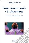 Come vincere l'ansia e la depressione libro