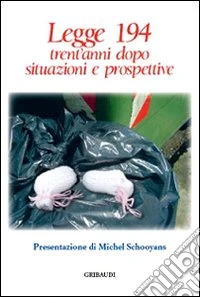 Legge 194. Trent'anni dopo. Situazione e prospettive libro
