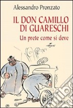 Il Don Camillo di Guareschi. Un prete come si deve libro