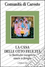 La casa delle otto felicità. Le beatitudini evangeliche vissute in famiglia libro