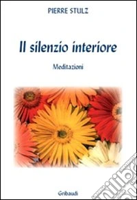 Il silenzio interiore. Meditazioni da un monastero libro