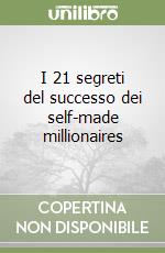 I 21 segreti del successo dei self-made millionaires