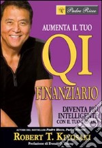 Aumenta il tuo QI finanziario. Diventa più intelligente con il tuo denaro libro