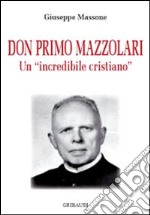 Don Primo Mazzolari. Un incredibile cristiano libro