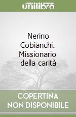 Nerino Cobianchi. Missionario della carità