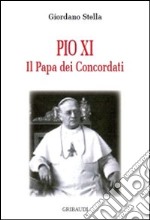 Pio XI. Il papa dei concordati libro