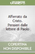 Afferrato da Cristo. Pensieri dalle lettere di Paolo libro