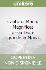 Canto di Maria. Magnificat ossia Dio è grande in Maria libro