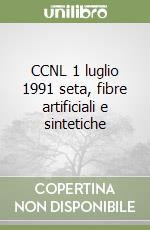 CCNL 1 luglio 1991 seta, fibre artificiali e sintetiche libro