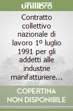 Contratto collettivo nazionale di lavoro 1º luglio 1991 per gli addetti alle industrie manifatturiere delle pelli e succedanei libro