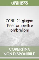 CCNL 24 giugno 1992 ombrelli e ombrelloni libro