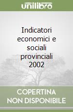 Indicatori economici e sociali provinciali 2002 libro