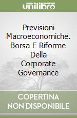 Previsioni Macroeconomiche. Borsa E Riforme Della Corporate Governance libro