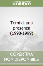 Temi di una presenza (1998-1999) libro