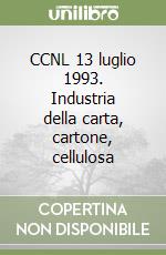 CCNL 13 luglio 1993. Industria della carta, cartone, cellulosa libro