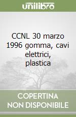 CCNL 30 marzo 1996 gomma, cavi elettrici, plastica libro