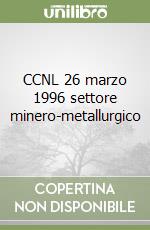 CCNL 26 marzo 1996 settore minero-metallurgico libro