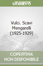 Vulci. Scavi Mengarelli (1925-1929) libro