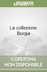 La collezione Borgia libro