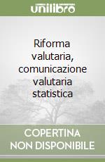 Riforma valutaria, comunicazione valutaria statistica libro