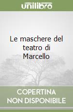 Le maschere del teatro di Marcello