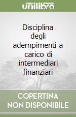 Disciplina degli adempimenti a carico di intermediari finanziari libro