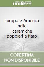 Europa e America nelle ceramiche popolari a fiato libro