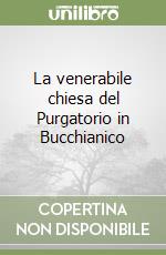 La venerabile chiesa del Purgatorio in Bucchianico libro