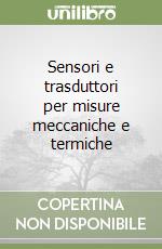 Sensori e trasduttori per misure meccaniche e termiche (1) libro