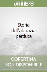 Storia dell'abbazia perduta libro