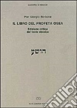 Il libro del profeta Osea del testo ebraico. Ediz. critica