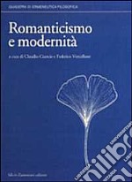 Romanticismo e modernità. Atti del Convegno (Torino, 25-27 maggio 1995) libro