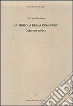 La regola della comunità. Ediz. critica