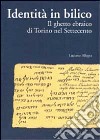 Identità in bilico. Il ghetto ebraico di Torino nel Settecento libro di Allegra Luciano