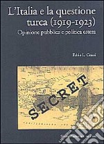 L'Italia e la questione turca (1919-1923). Opinione pubblica e politica estera libro