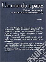 Un mondo a parte. Cecità e conoscenza in un istituto di educazione (1940-1975) libro