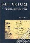 Gli Artom. Storia di una famiglia della comunità ebraica di Asti attraverso le sue generazioni (XVI-XX secolo) libro di Rossi Artom Elena