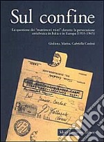 Sul confine. La questione dei «Matrimoni misti» durante la persecuzione antiebraica in Italia e in Europa (1935-1945) libro