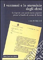 I ventenni e lo sterminio degli ebrei. Le risposte a un questionario proposto presso la Facoltà di lettere di Torino libro