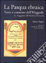 La Pasqua ebraica. Testo e contesto dell'Haggadà. Le haggadot dell'Archivio Terracini libro