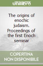 The origins of enochic judaism. Proceedings of the first Enoch seminar libro