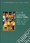 La scelta della terra. Studio di un insediamento rurale del Movimento Sem Terra in Brasile libro