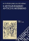 L'antigiudaismo antico e moderno. Vol. 1: Dall'antigiudaismo all'antisemitismo libro di Fortis U. (cur.)