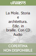 La Mole. Storia e architettura. Ediz. in braille. Con CD Audio libro