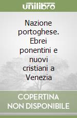 Nazione portoghese. Ebrei ponentini e nuovi cristiani a Venezia