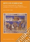 Riti ed emblemi. Processi di rappresentazione del potere principesco in area subalpina (XIII-XVI secolo) libro
