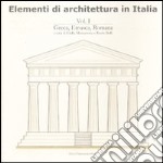 Elementi di architettura in Italia. Ediz. illustrata. Vol. 1: Greca, etrusca, romana libro