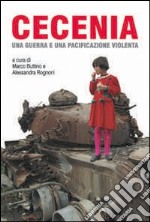 Cecenia. Una guerra e una pacificazione violenta libro