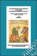 La letteratura arabo-cristiana e le scienze nel periodo abbaside (750-1250 d.C.) libro