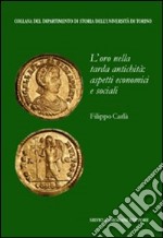 L'oro nella tarda antichità: aspetti economici e sociali libro